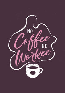 No Coffee No Workee