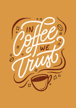 Load image into Gallery viewer, In Coffee We Trust
